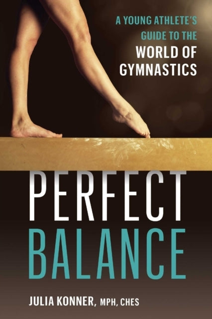 Perfect Balance A Young Athlete'S Guide To The World of Gynmastics
