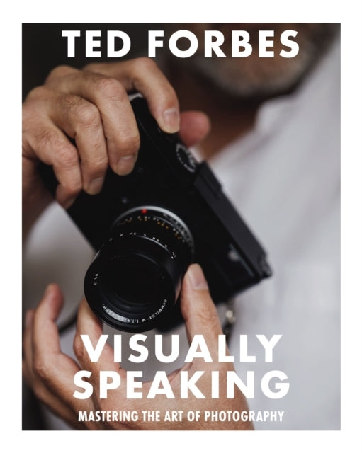 VISUALLY SPEAKING MASTERING PHOTOGRAPHY AS A VISUAL LANGUAGE