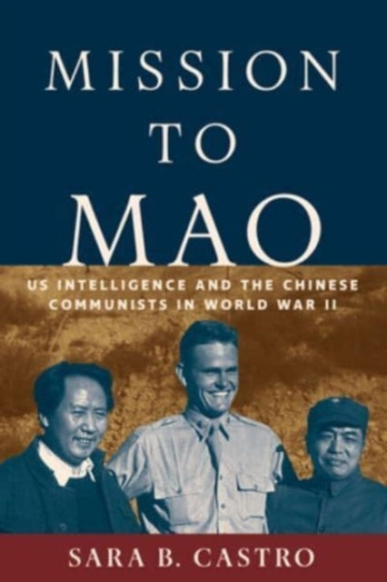 Mission To Mao Us Intelligence and The Chinese Communists In World War Ii
