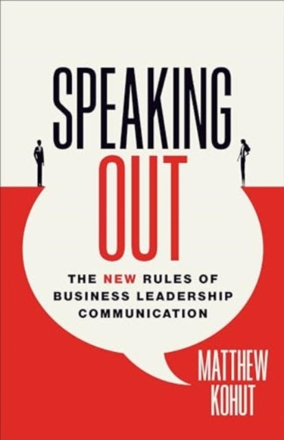 Speaking Out The New Rules of Business Leadership Communication