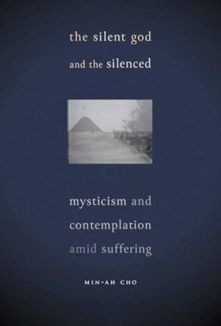 THE SILENT GOD AND THE SILENCED MYSTICISM AND CONTEMPLATION