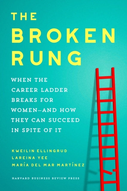 The Broken Rungwhen The Career Ladder Breaks For Women And H