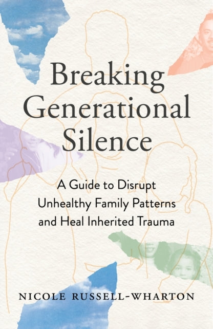 Breaking Generational Silencea Guide To Disrupt Unhealthy Fa