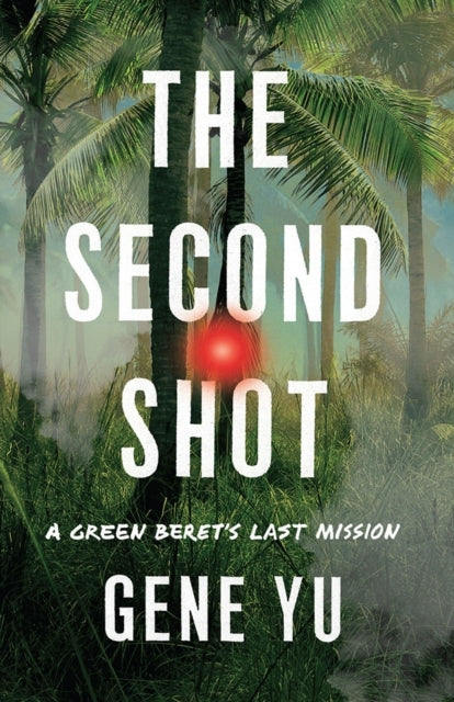 The Second Shot A Green Beret's Last Mission
