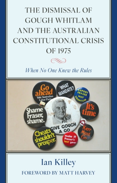 THE DISMISSAL OF GOUGH WHITLAM AND THE AUSTRALIAN CONSTITUTI