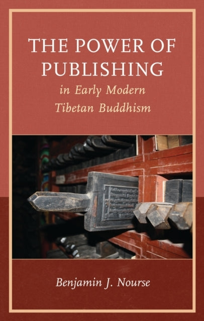 THE POWER OF PUBLISHING IN EARLY MODERN TIBETAN BUDDHISM