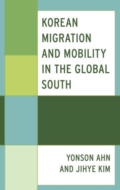 KOREAN MIGRATION AND MOBILITY IN THE GLOBAL SOUTH