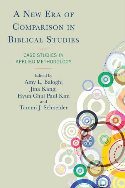 A NEW ERA OF COMPARISON IN BIBLICAL STUDIESCASE STUDIES IN A