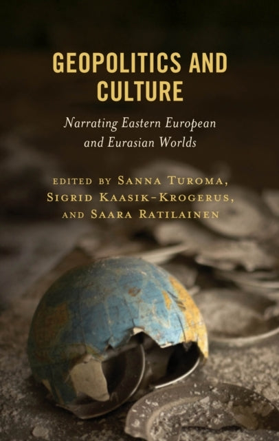 GEOPOLITICS AND CULTURENARRATING EASTERN EUROPEAN AND EURASI