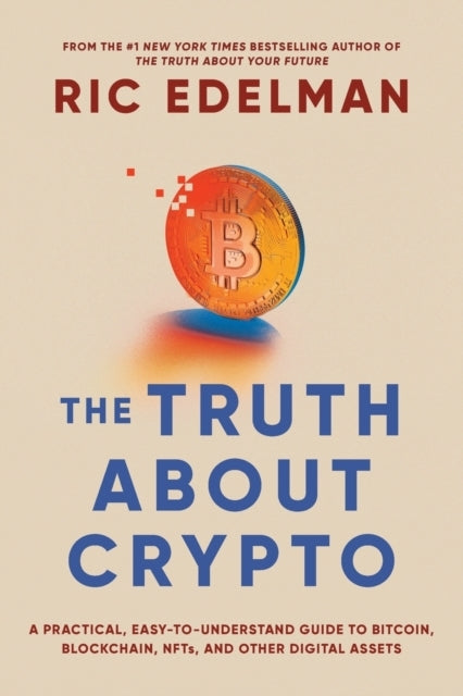 The Truth About Cryptoa Practical Easy-to-understand Guide