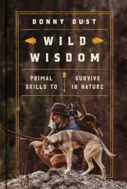 Wild Wisdom Primal Skills To Survive In Nature