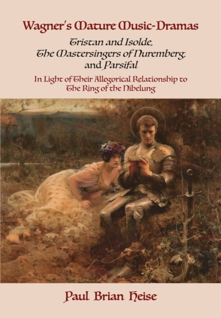 WAGNER'S MATURE MUSIC-DRAMAS (TRISTAN AND ISOLDE THE MASTER