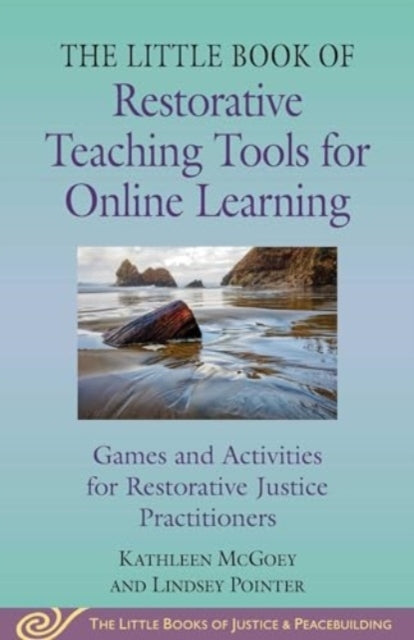 Little Book of Restorative Teaching Tools For Online Learning Games and Activities For Restorative Justice Practitioners