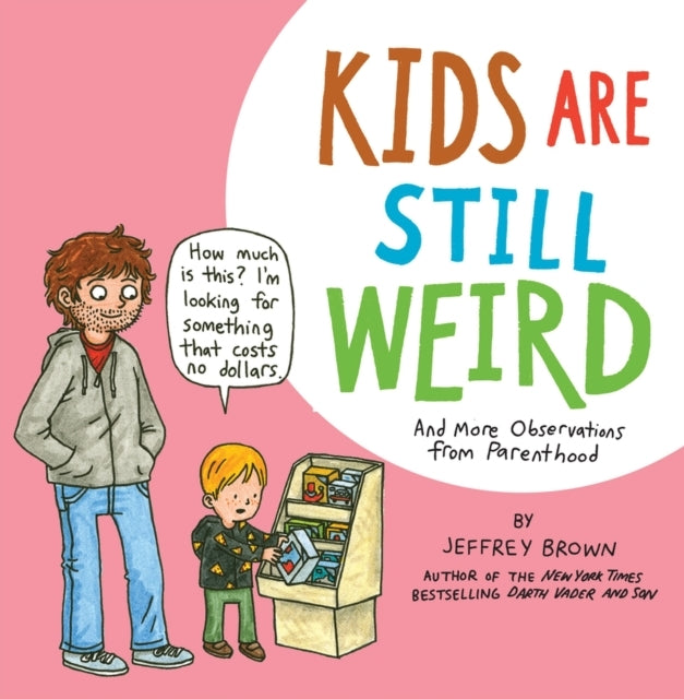 Kids Are Still Weird and More Observations From Parenthood