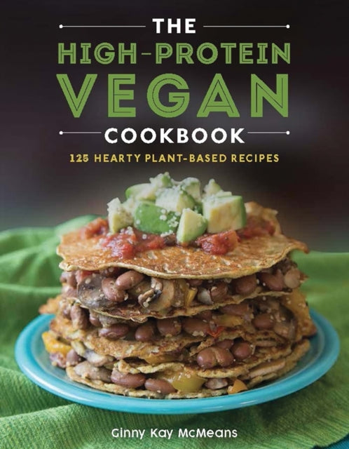 The High-protein Vegan Cookbook+ Hearty Plant-based Recip