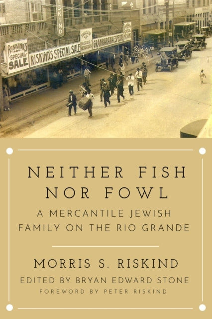 Neither Fish Nor Fowl A Mercantile Jewish Family On The Rio Grande