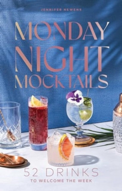 Monday Night Mocktails 52 Drinks To Welcome The Week