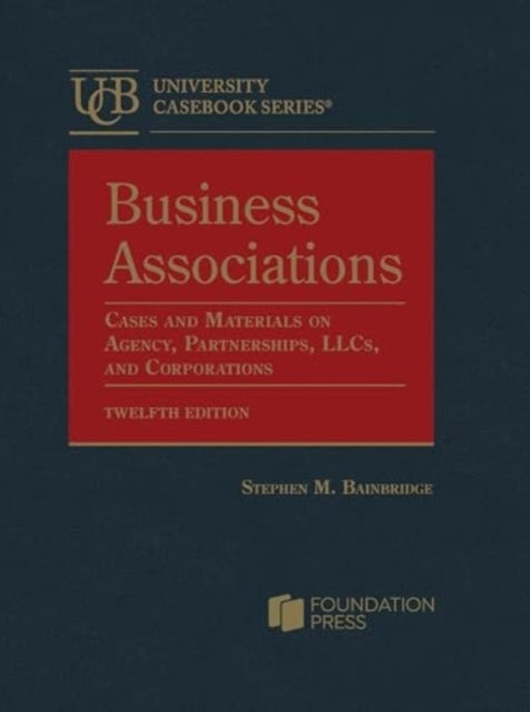 Business Associations Cases and Materials On Agency, Partnerships, Llcs, and Corporations