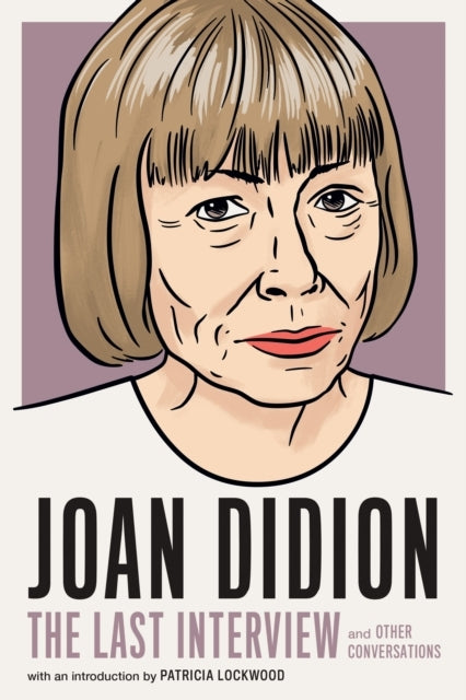 Joan Didion the Last Interview