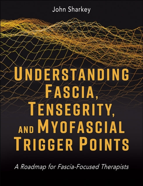 Understanding Fascia Tensegrity And Myofascial Trigger Poi