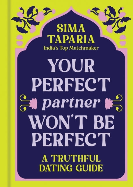 ANCIENT WISDOM FOR MODERN DATINGAN INDIAN MATCHMAKER'S ADVIC