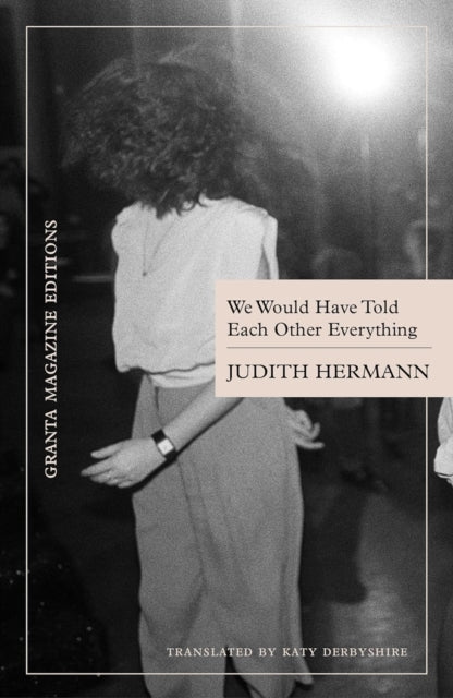 We Would Have Told Each Other Everything