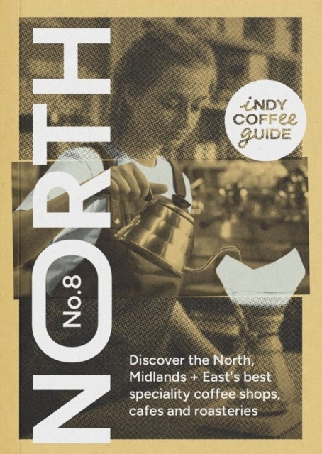 INDY COFFEE GUIDE ENGLAND NORTH MIDLANDS AND EAST NO 8