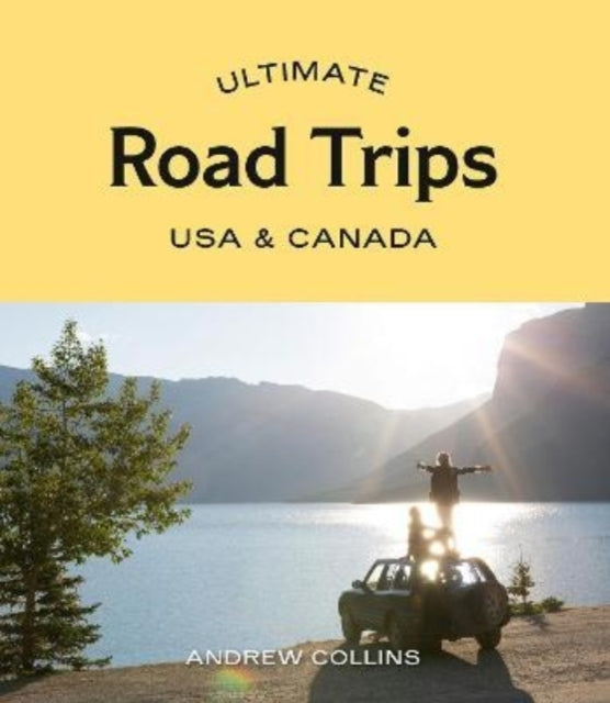 Ultimate Road Trips Usa & Canada