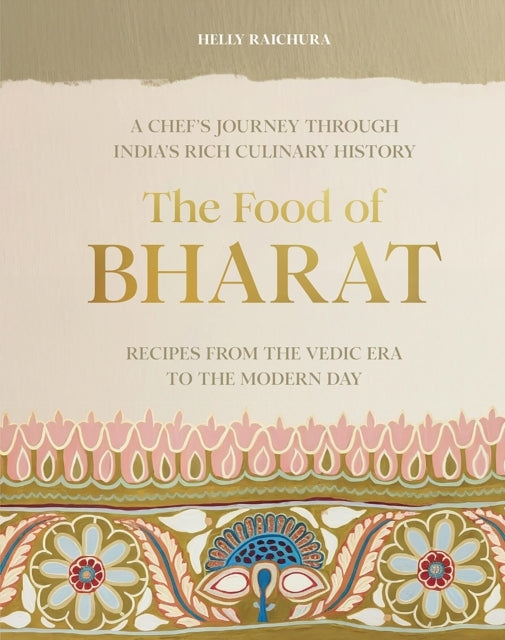 The Food Of Bharata Chef'S Journey Through India'S Rich Culi