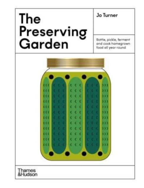 The Preserving Gardenbottle Pickle Ferment and Cook Homegr