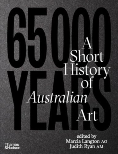 65,000 Years: a Short History of Australian Art