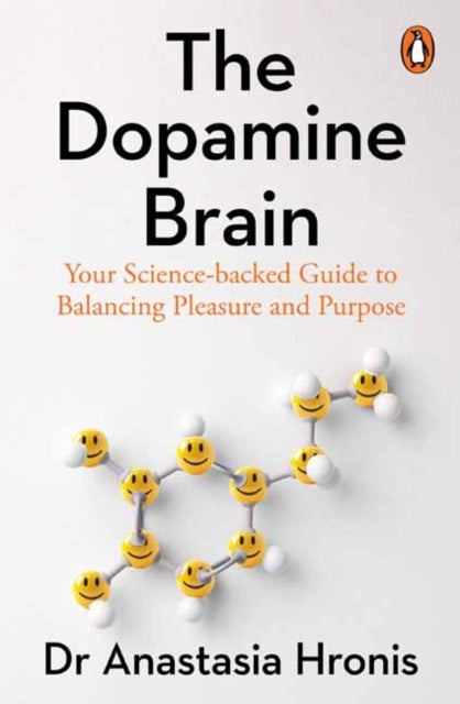The Dopamine Brain Your Science-Backed Guide To Balancing Pleasure and Purpose