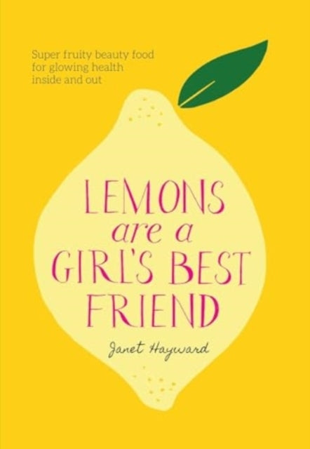 Lemons Are A Girl'S Best Friendsuper Fruity Beauty Food For