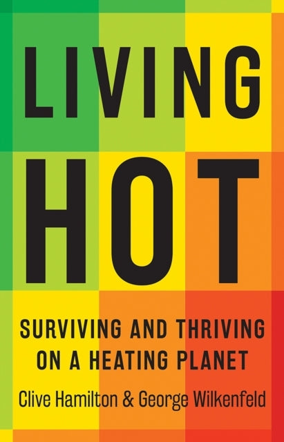 Living Hotsurviving And Thriving On A Heating Planet