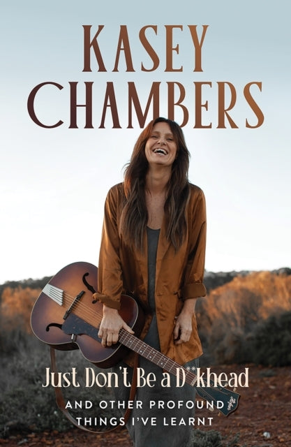 Kasey Chambers Just Don'T Be A D**Kheadand Other Profound Th