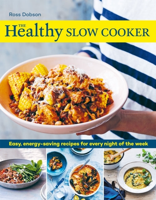 The Healthy Slow Cooker Easy, Energy-Saving Recipes For Every Night of The Week