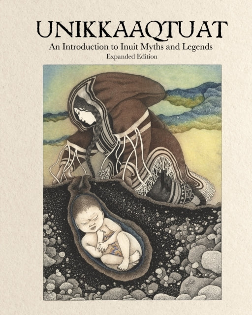Unikkaaqtuat: an Introduction to Inuit Myths and Legends