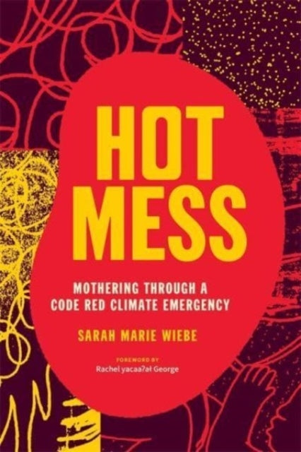 Hot Mess Mothering Through A Code Red Climate Emergency