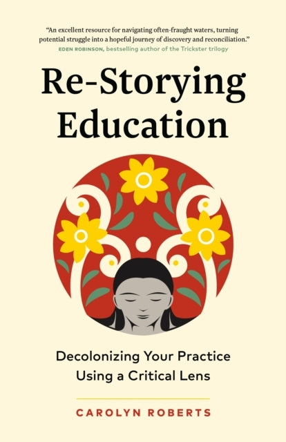 Re-Storying Education Decolonizing Your Practice Using A Cri