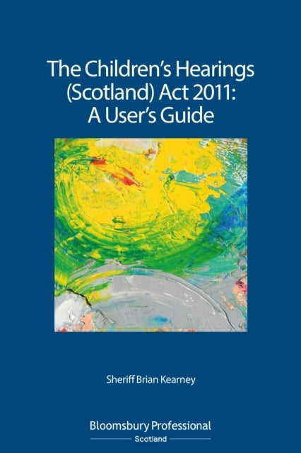 The Children's Hearings Scotland Act 2011 - A User's Guide