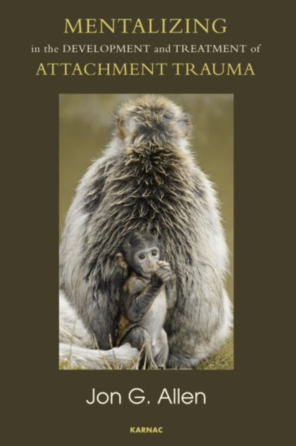 Mentalizing in the Development and Treatment of Attachment T