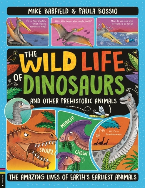 The Wild Life of Dinosaurs and Other Prehistoric Animalsthe