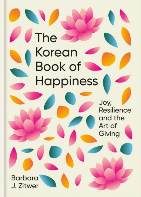 The Korean Book of Happinessjoy Resilience and the Art of G