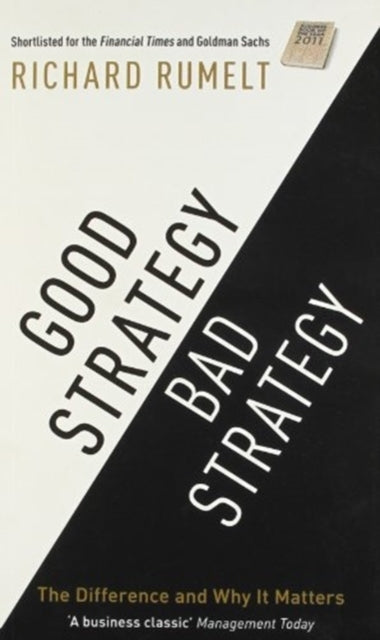 Good Strategy/Bad Strategy The Difference And Why It Matters