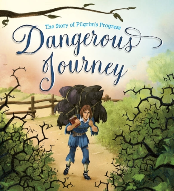 DANGEROUS JOURNEYTHE STORY OF PILGRIM'S PROGRESS