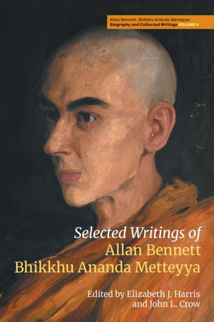 SELECTED WRITINGS OF ALLAN BENNETT BHIKKHU ANANDA METTEYYA
