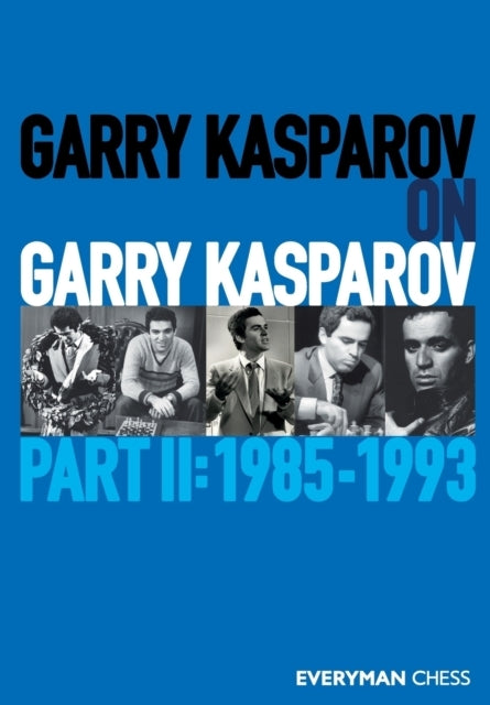 Garry Kasparov on Garry Kasparovpart Ii 1985-1993