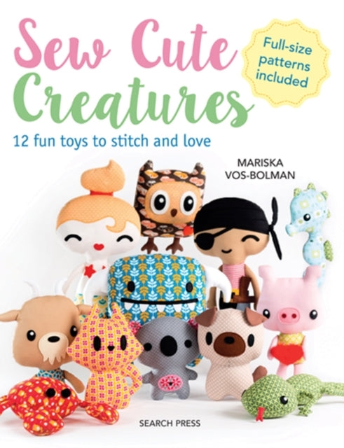 Sew Cute Creatures Fun Toys to Stitch and Love