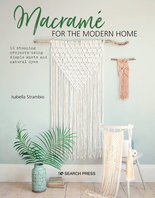 Macrame for the Modern Home16 Stunning Projects Using Simple