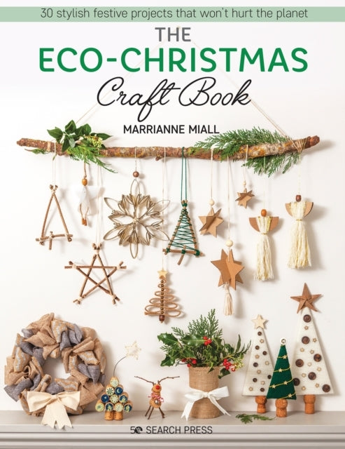 The Eco-christmas Craft Book30 Stylish Festive Projects That